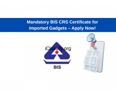 Mandatory BIS CRS Certificate for Imported Gadgets – Apply Now!